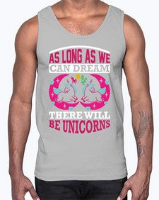as long as we can dream there will be unicorns 12#- unicorn- Cotton Tank