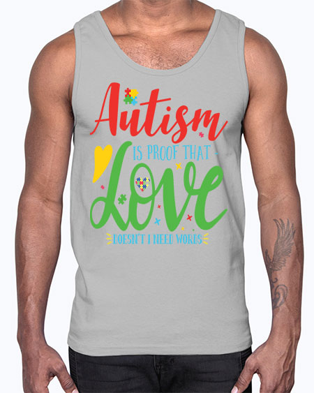 autism is proof that love doesnt i need words Style 7#- autism- Cotton Tank