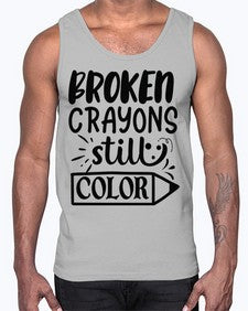 broken crayons still color Style 135#- motivation- Cotton Tank