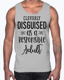 cleverly disguised as a responsible adult 333#- funny- Cotton Tank