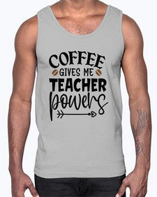 coffee gives me teacher powers Style 105#- teacher- Cotton Tank