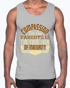 compassion for our parents is the true sign of maturity 132#- parents day- Cotton Tank