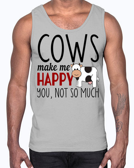 cows make me happy you not so much- cow- Cotton Tank
