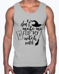 dont make me flip my witch switch 44#- witch- Cotton Tank