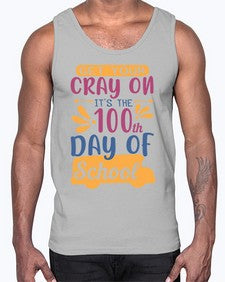 get your cray on its the th day of school 220#- one hundred days- Cotton Tank
