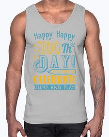 happy happy one hundredth day it is time to celebrate jump and play 239#- one hundred days- Cotton Tank