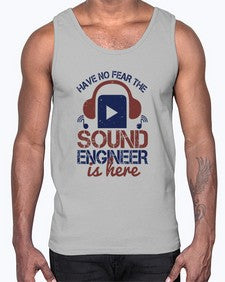 have no fear the sound engineer is here Style 174#- engineer- Cotton Tank