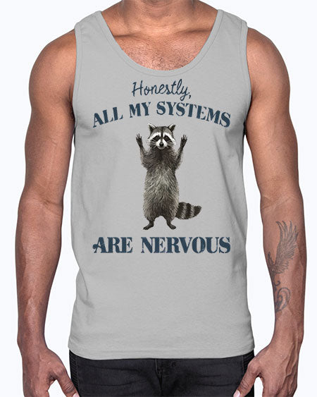 honestly all my systems are nervous 19#- raccoon- Cotton Tank