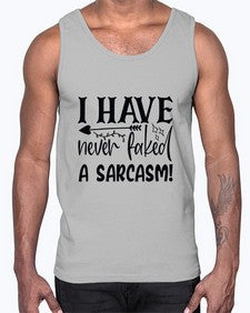 i have never faked a sarcasm 34#- sarcastic- Cotton Tank