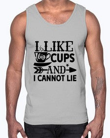 i like big cups and i cannot lie 1122#- tea- Cotton Tank