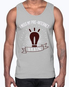 i miss my preinternet brain 74#- internet- Cotton Tank