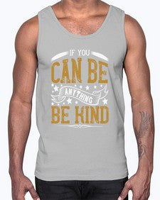 if you can be anythingbe kind 1182#- vegan- Cotton Tank