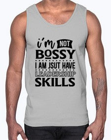 im not bossy i am just have leadership skill 644#- sarcastic- Cotton Tank