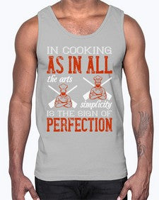 in cooking as in all the arts simplicity is the sign of perfection 276#- cooking- Cotton Tank