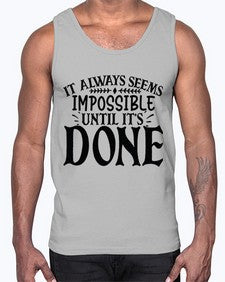 it always seems impossible until its done Style 93#- motivation- Cotton Tank