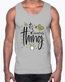 its a Taurus thing 273#- taurus- Cotton Tank