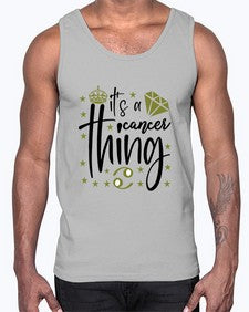 its a cancer thing 264#- cancer- Cotton Tank