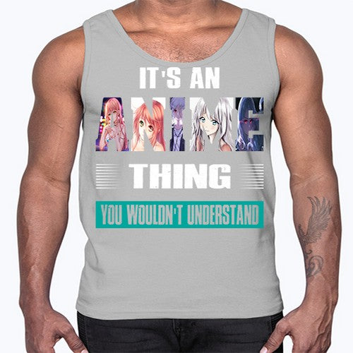 its an thing you wouldnt understand252#- anime- Cotton Tank