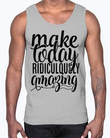 make today ridiculously amazing Style 88#- motivation- Cotton Tank