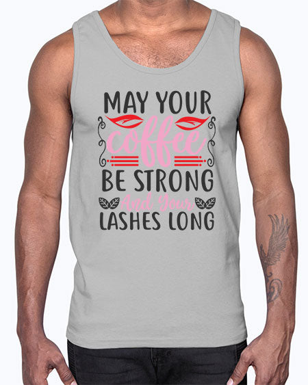 may your coffee be strong and your lashes long Style 151#-makeup Cotton Tank