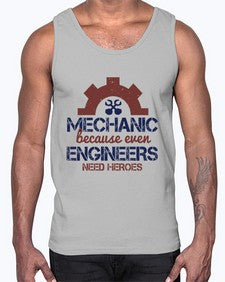 mechanic beacuse ever engineers need heroes Style 283#- engineer- Cotton Tank