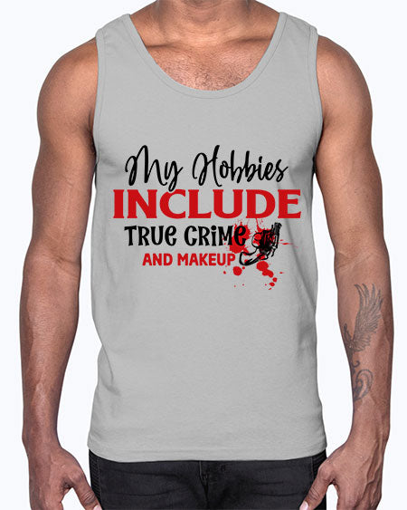 my hobbies include true crime and makeup 2#-makeup Cotton Tank