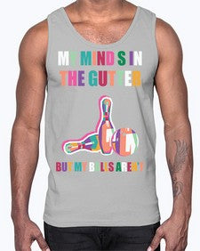 my minds in the gutter 772#- bowling- Cotton Tank