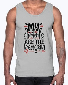 my students are the reason Style 299#- teacher- Cotton Tank