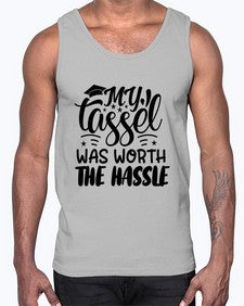 my tassel was worth the hassle 548#- graduation- Cotton Tank