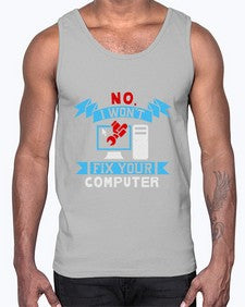 no i wont fix your computer 20#- computer- Cotton Tank