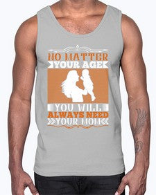 no matter your age you will always need your mom 489#- parents day- Cotton Tank