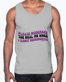 please remember the real me when i cannot remember you 207#- alzheimers- Cotton Tank