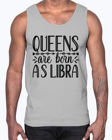 queens are born as Libra 395#- libra- Cotton Tank
