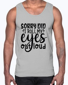 sorry did i roll my eyes out loud 86#- graphic- Cotton Tank