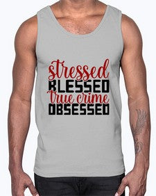stressed blessed true crime obsessed 1136#- true crime- Cotton Tank