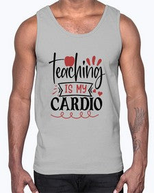 teaching is my cardio Style 401#- teacher- Cotton Tank