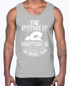 the attitude of gratitude is the highest yoga  544#- yoga- Cotton Tank