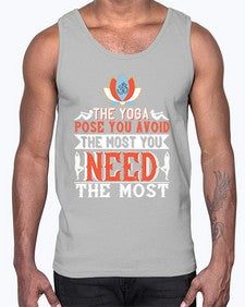the yoga pose you avoid the most you need the most  568#- yoga- Cotton Tank