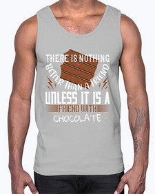 there is nothing better than a friend unless it is a friend with chocolate 424#- chocolate- Cotton Tank