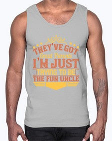 theyve got great parents im just trying to be the fun uncle 619#- parents day- Cotton Tank