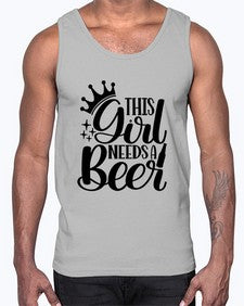 this girl needs a beer 1643#- beer- Cotton Tank