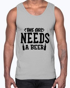 this girl needs a beer 432#- beer- Cotton Tank