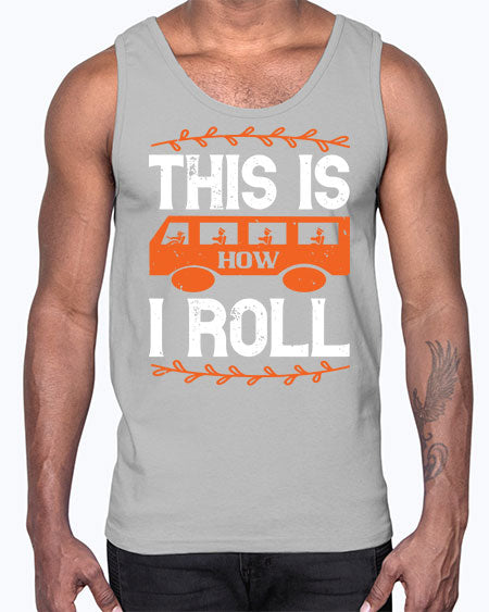 this is how i roll Style 1543#- Bus Driver- Cotton Tank