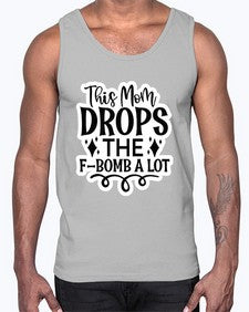 this mom drops the fbomb a lot 1170#- funny- Cotton Tank