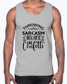 throwing sarcasm around like confetti 1175#- sarcastic- Cotton Tank