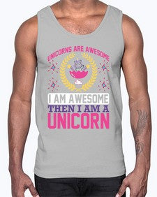 unicorns are awesome i am awesome then i am a unicorn 518#- unicorn- Cotton Tank