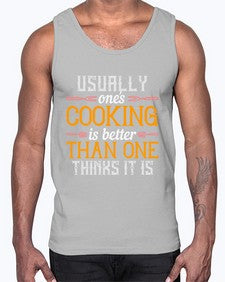 usually ones cooking is better than one thinks it is 451#- cooking- Cotton Tank