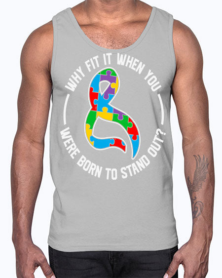 why fit in when u 119#- autism- Cotton Tank