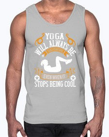 yoga will always be transformational even when it stops being cool  646#- yoga- Cotton Tank