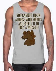 you cannot train a horse with shouts- horse- Cotton Tank